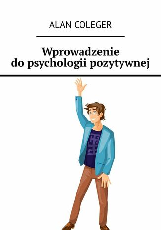 Wprowadzenie do psychologii pozytywnej Alan Coleger - okladka książki