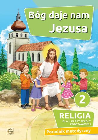 BÓG DAJE NAM JEZUSA - PORADNIK METODYCZNY 2 SP KS. P. GOLISZEK - okladka książki