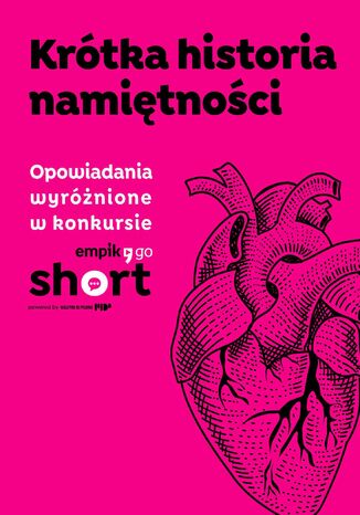 Krótka historia namiętności. Antologia opowiadań Jacek Kalinowski, Artur Żurek, Wojciech Bednarek - okladka książki