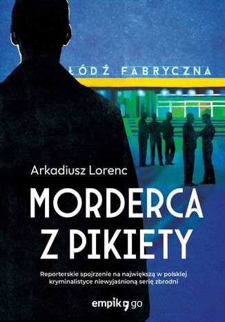 Morderca z pikiety Arkadiusz Lorenc - okladka książki