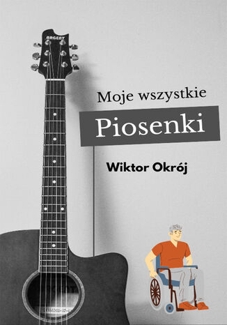 Moje wszystkie piosenki Wiktor Okrój - okladka książki