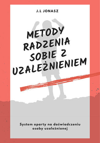 Metody radzenia sobie z uzależnieniem J.L Jonas - okladka książki