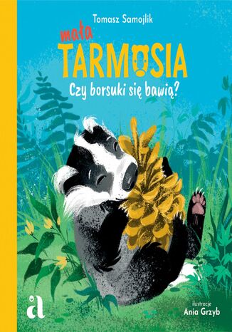 Mała Tarmosia: Czy borsuki się bawią? Tomasz Samojlik, Anna Grzyb - okladka książki