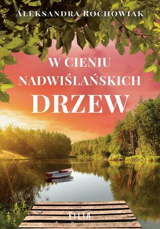 W cieniu nadwiślańskich drzew Aleksandra Rochowiak - okladka książki