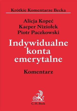 Indywidualne konta emerytalne. Komentarz Piotr Paczkowski, Kacper Niziołek, Alicja Kopeć - okladka książki