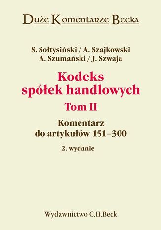 Kodeks spółek handlowych. Tom II. Komentarz do artykułów 151-300 Janusz Szwaja, Andrzej Szumański, Andrzej Szajkowski - okladka książki