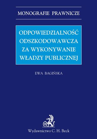 Odpowiedzialność odszkodowawcza za wykonywanie władzy publicznej Ewa Bagińska - okladka książki