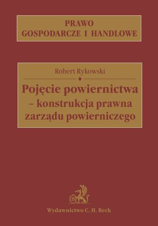 Pojęcie powiernictwa - konstrukcja prawna zarządu powierniczego Robert Rykowski - okladka książki