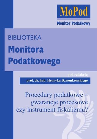 Procedury podatkowe - gwarancje procesowe czy instrument fiskalizmu? Henryk Dzwonkowski - okladka książki