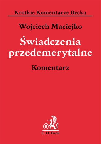 Świadczenia przedemerytalne. Komentarz Wojciech Maciejko - okladka książki