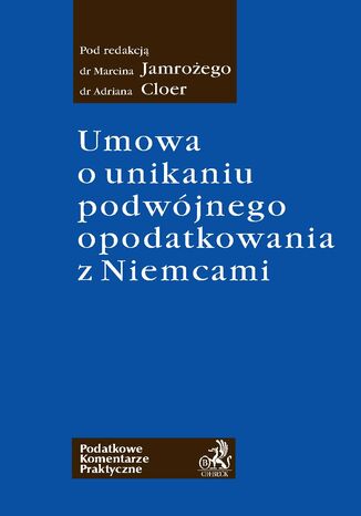 Umowa o unikaniu podwójnego opodatkowania z Niemcami Marcin Jamroży, Adrian Cloer - okladka książki