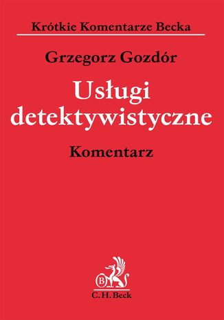 Usługi detektywistyczne. Komentarz Grzegorz Gozdór - okladka książki