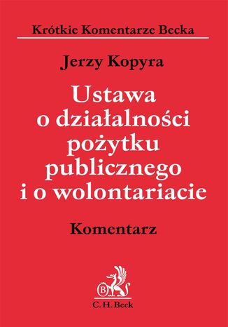 Ustawa o działalności pożytku publicznego i o wolontariacie. Komentarz Jerzy Kopyra - okladka książki