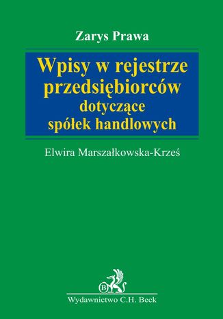 Wpisy w rejestrze przedsiębiorców dotyczące spółek handlowych Elwira Marszałkowska-Krześ - okladka książki