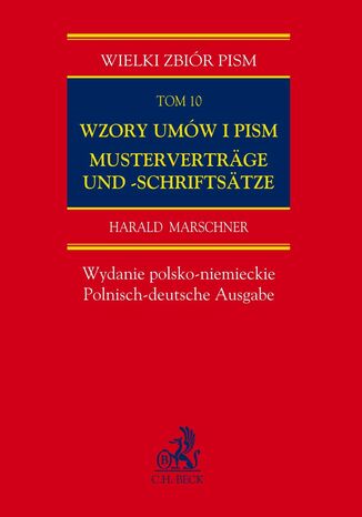 Wzory umów i pism. Tom 10. MUSTERVERTRÄGE UND -SCHRIFTSÄTZE. Wydanie polsko-niemieckie. Wzory umów i pism Harald Marschner - okladka książki