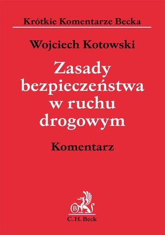 Zasady bezpieczeństwa w ruchu drogowym. Komentarz Wojciech Kotowski - okladka książki