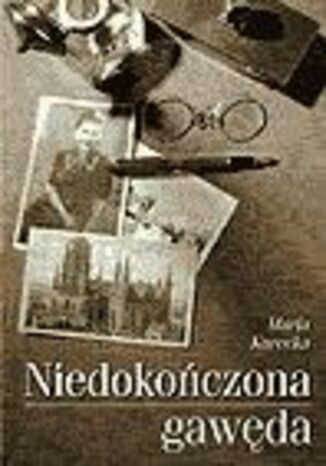 Niedokończona gawęda Maria Kurecka - okladka książki