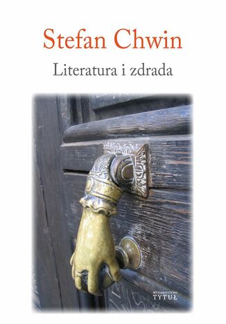 Literatura i zdrada. Od "Konrada Wallenroda" do "Małej Apokalipsy" Stefan Chwin - okladka książki