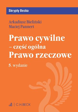 Prawo cywilne - część ogólna. Prawo rzeczowe. Wydanie 5 Arkadiusz Krzysztof Bieliński, Maciej Pannert - okladka książki