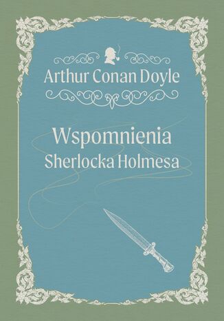 Wspomnienia Sherlocka Holmesa Arthur Conan Doyle - okladka książki