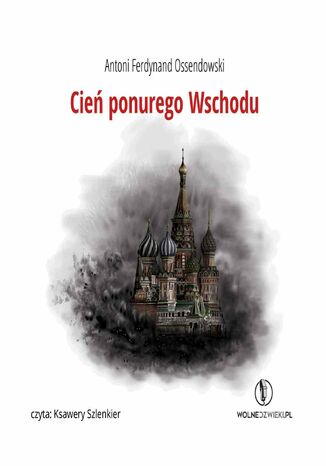 Cień ponurego Wschodu Antoni Ferdynand Ossendowski - okladka książki