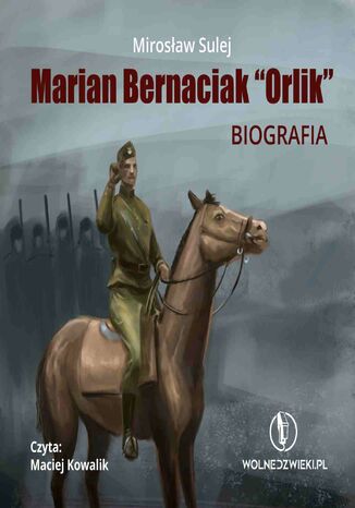 Marian Bernaciak "Orlik" - biografia Mirosław Sulej - okladka książki