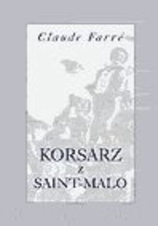 Korsarz z Saint-Malo Claude Farrere - okladka książki