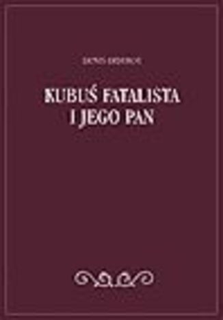 Kubuś Fatalista i jego pan Denis Diderot - okladka książki