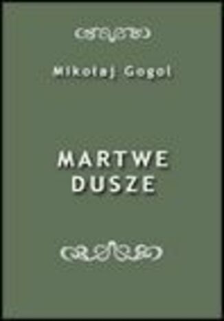 Martwe dusze Mikołaj Gogol - okladka książki