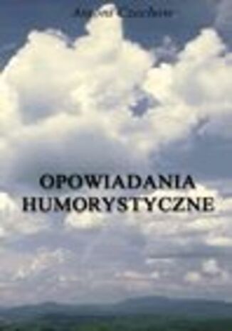 Opowiadania humorystyczne Antoni Czechow - okladka książki