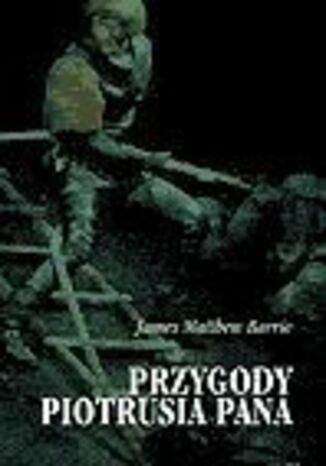 Przygody Piotrusia Pana James Matthew Barrie - okladka książki