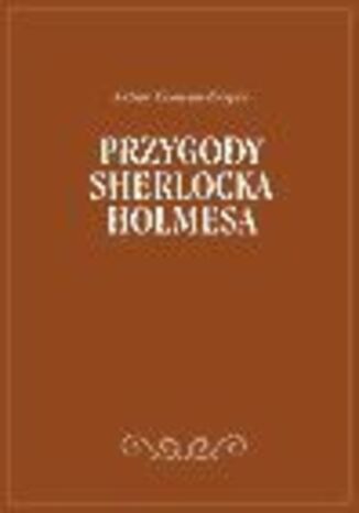 Przygody Sherlocka Holmesa Arthur Conan Doyle - okladka książki