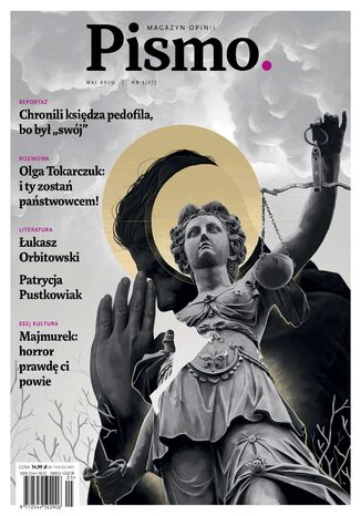 Pismo. Magazyn Opinii 05/2019 Łukasz Orbitowski, Patrycja Pustkowiak, Krzysztof Gonciarz - okladka książki