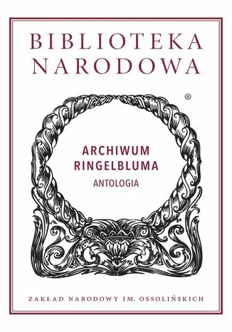 Archiwum Ringelbluma. Antologia Prof. Jacek Leociak, Marta Janczewska - okladka książki