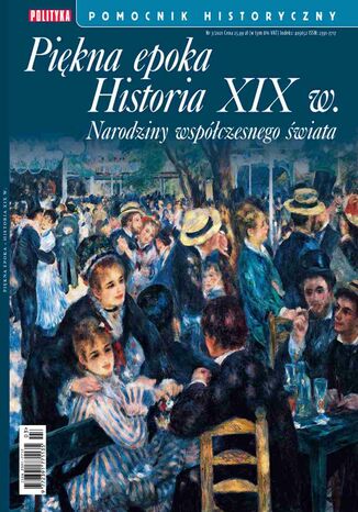 Pomocnik Historyczny. Piękna epoka. Historia XIX w. Narodziny współczesnego świata 3/2021 Opracowanie zbiorowe - okladka książki