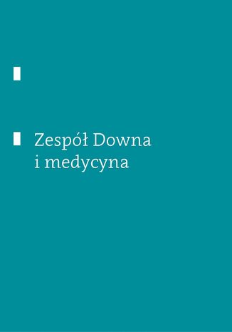 Zespół Downa i medycyna Opracowanie zbiorowe - okladka książki