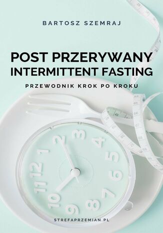 Post przerywany Intermittent fasting Bartek Szemraj - okladka książki