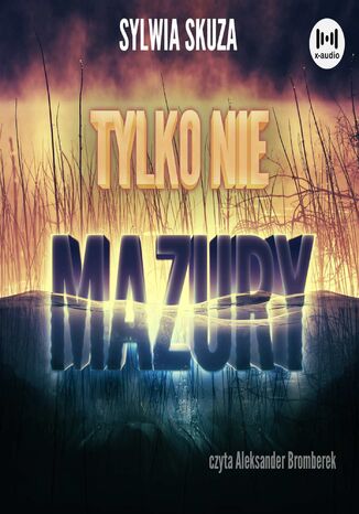 Tylko nie Mazury Sylwia Skuza - okladka książki