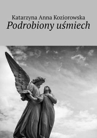 Podrobiony uśmiech Katarzyna Koziorowska - okladka książki