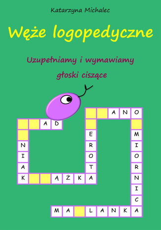 Uzupełniamy i wymawiamy głoski ciszące Węże logopedyczne Katarzyna Michalec - okladka książki