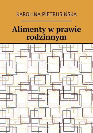 Alimenty w prawie rodzinnym Karolina Pietrusińska - okladka książki