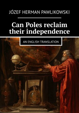 Can Poles reclaim their independence Józef Pawlikowski - okladka książki