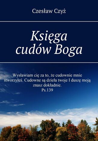 Księga cudów Boga Czesław Czyż - okladka książki