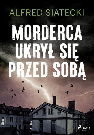 Morderca ukrył się przed sobą Alfred Siatecki - okladka książki