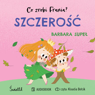 Szczerość. Co zrobi Frania? Tom 6 Barbara Supeł - okladka książki