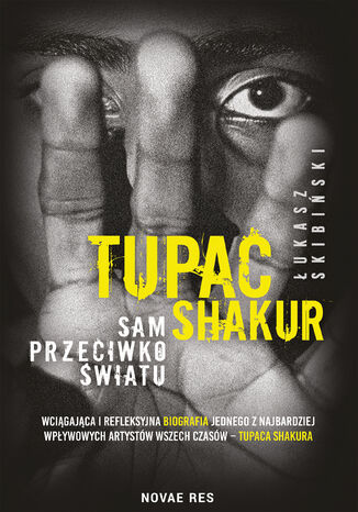 Tupac Shakur. Sam przeciwko światu Łukasz Skibiński - okladka książki