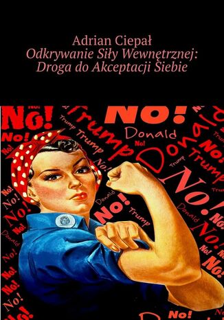 Odkrywanie Siły Wewnętrznej: Droga do Akceptacji Siebie Adrian Ciepał - okladka książki