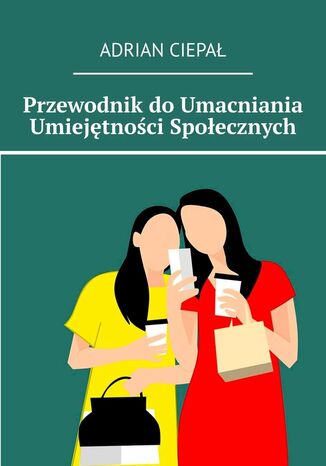 Przewodnik do Umacniania Umiejętności Społecznych Adrian Ciepał - okladka książki