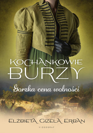 Kochankowie Burzy. Tom 7. Gorzka cena wolności Elżbieta Gizela Erban - okladka książki