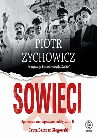 Sowieci. Opowieści niepoprawne politycznie cz.II Piotr Zychowicz - okladka książki